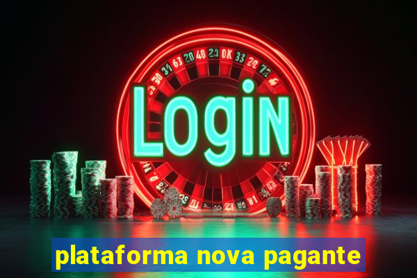 plataforma nova pagante